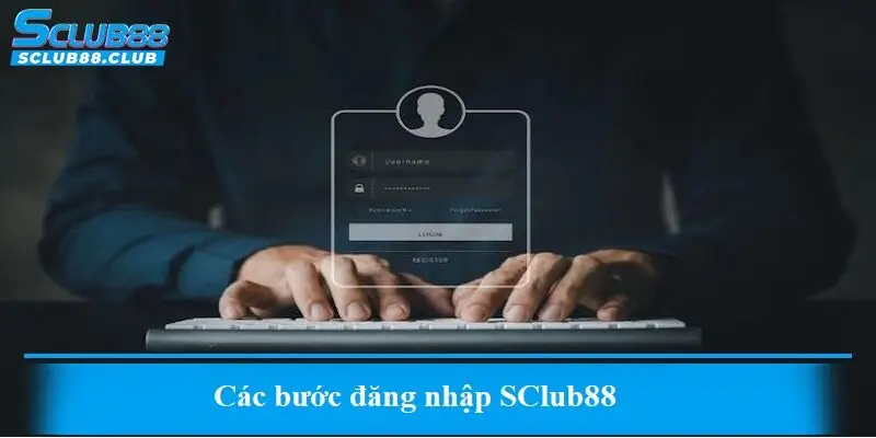 Các bước đăng nhập SClub88