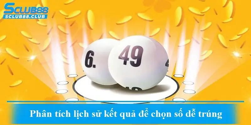  Phân tích lịch sử kết quả để chọn số dễ trúng